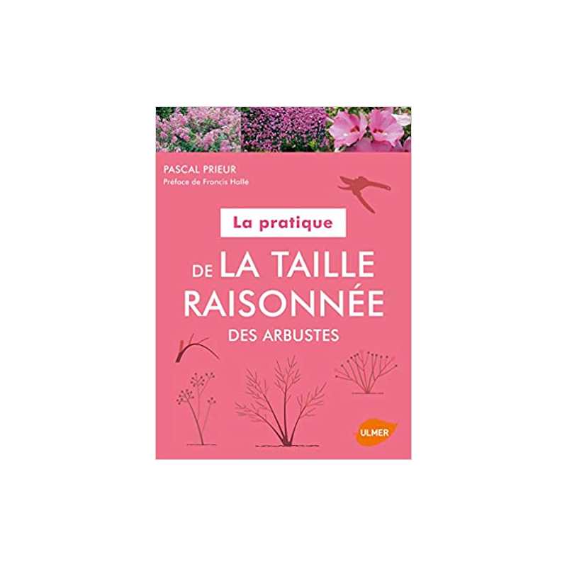 La pratique de la taille raisonnée des arbustes - Pascal Prieur