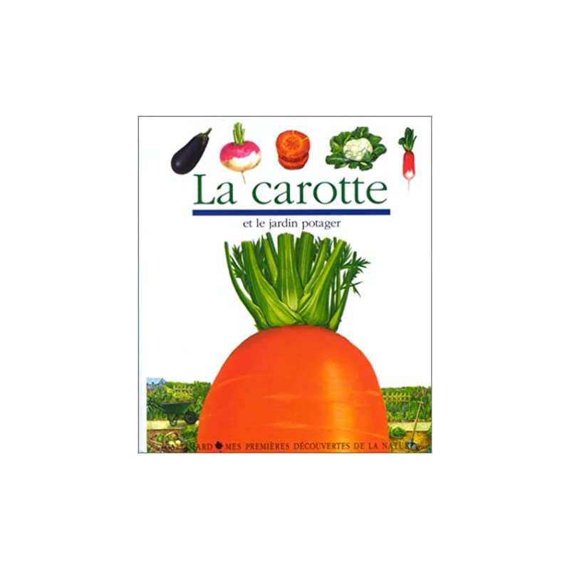 La carotte et le jardin potager - Pascale De Bourgoing