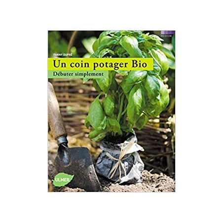 Un coin potager bio - Débuter simplement - Fanny Dupré