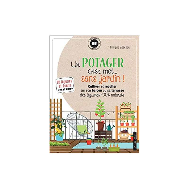 Un potager chez moi... sans jardin ! - Philippe Asseray