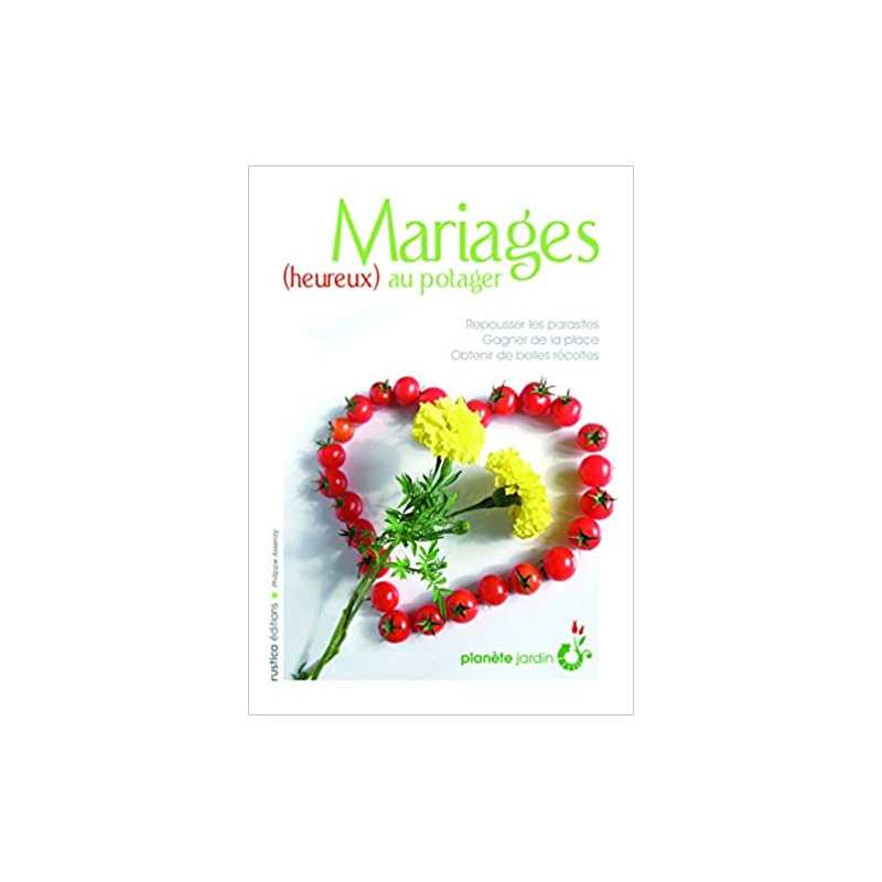 Mariages (heureux) au potager - Philippe Asseray