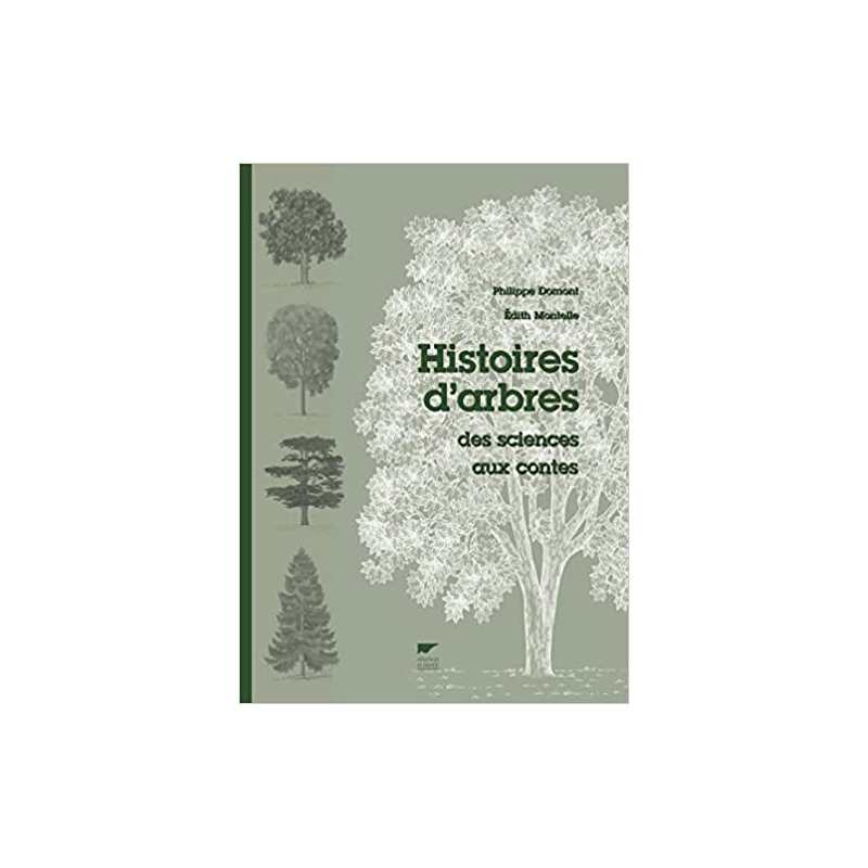 Histoires d'arbres (nvelle éd): Des sciences aux contes - Philippe Domont