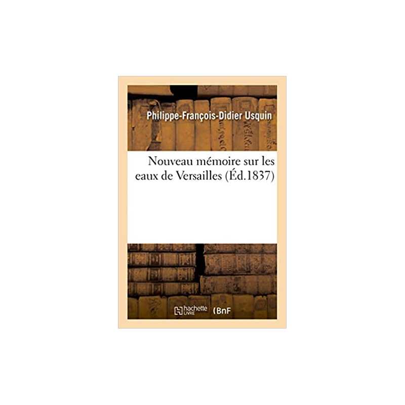 Nouveau mémoire sur les eaux de Versailles - Philippe-François-Didier Usquin