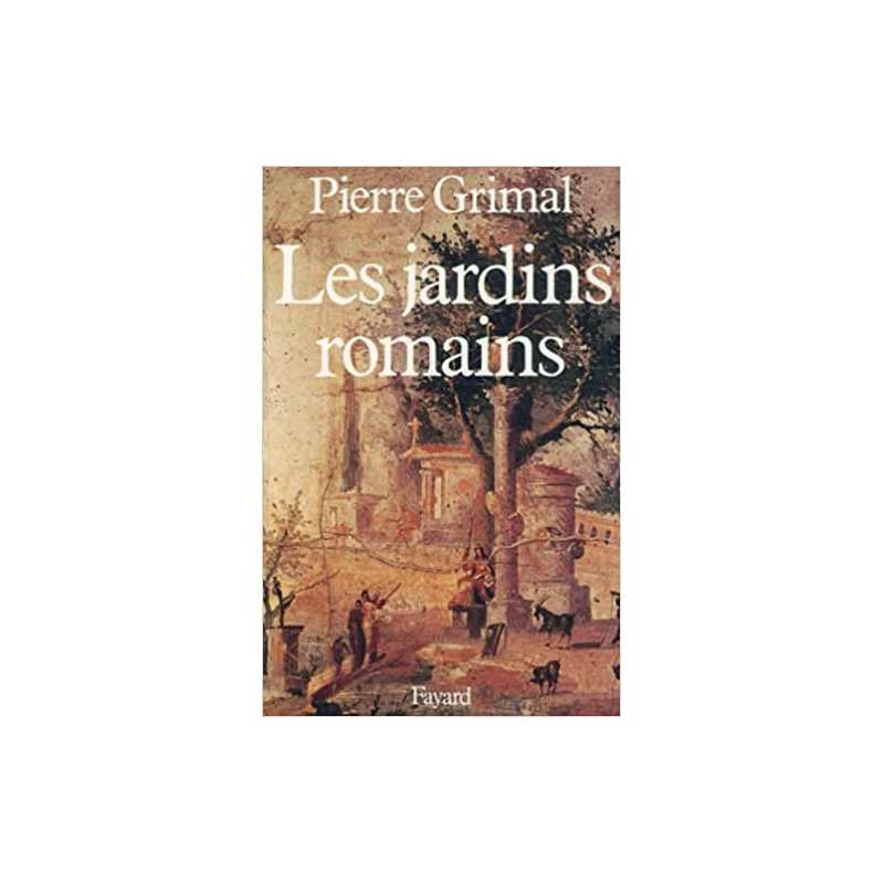 Les Jardins romains - Pierre Grimal