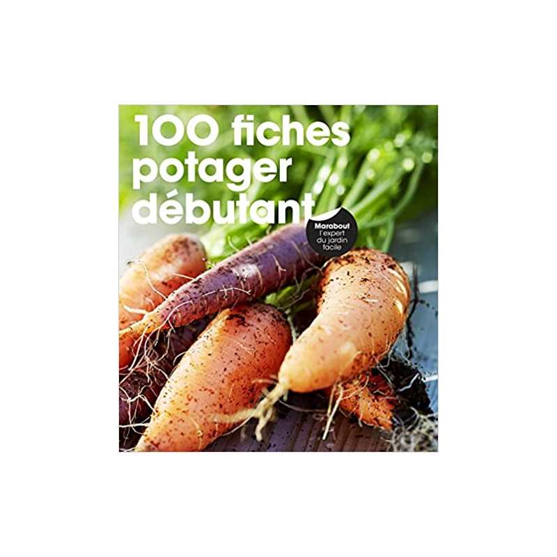 100 fiches potager débutant - Richard Bird