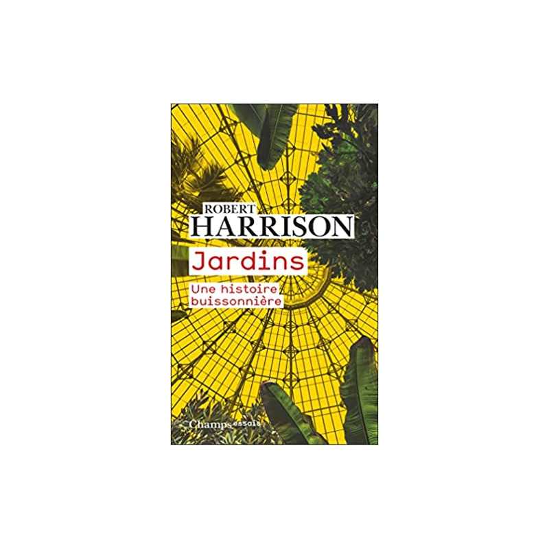 Jardins - Une histoire buissonnière - Robert Harrison