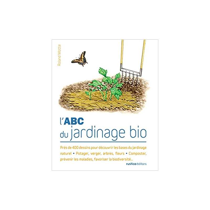 L'ABC du jardinage bio: Près de 400 dessins pour découvrir les bases du jardinage naturel - Potager