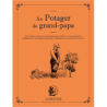 Au potager de grand papa: Légumes et fruits gourmands d'hier et d'aujourd'hui