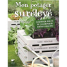 Mon potager surélevé: Jardiner selon le calendrier phénologique - Folko Kullmann