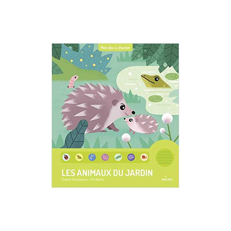 Les animaux du jardin - Sophie Dussaussois