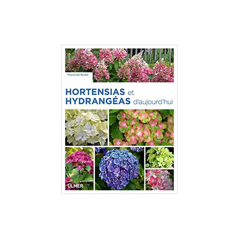 Hortensias et hydrangéas d'aujourd'hui - Thierry de Rickel