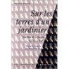 Sur les terres d'un jardinier : Journal de voyages