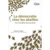 La démocratie chez les abeilles: Un modèle de société - Thomas D. Seeley