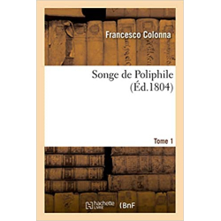 Songe de Poliphile. Tome 1 - Francesco Colonna