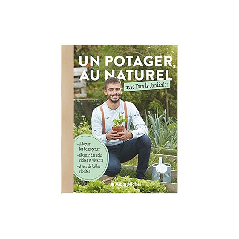 Un potager au naturel avec Tom le Jardinier - Tom Le Jardinier