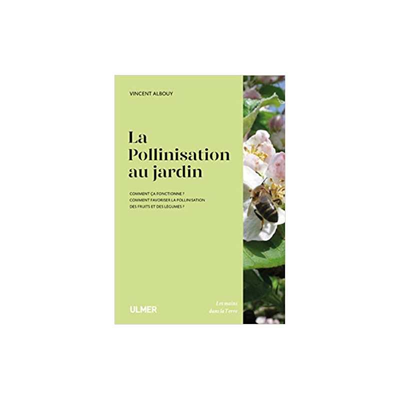 La pollinisation au jardin - Vincent Albouy