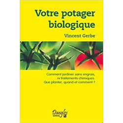 Votre potager biologique : Comment jardiner sans engrais ni traitements chimiques