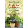 50 plantes médicinales à cultiver dans votre jardin ou sur votre balcon - Xavier Gruffat