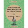 Faire progresser son potager en permaculture: Acte 2 - Xavier Mathias