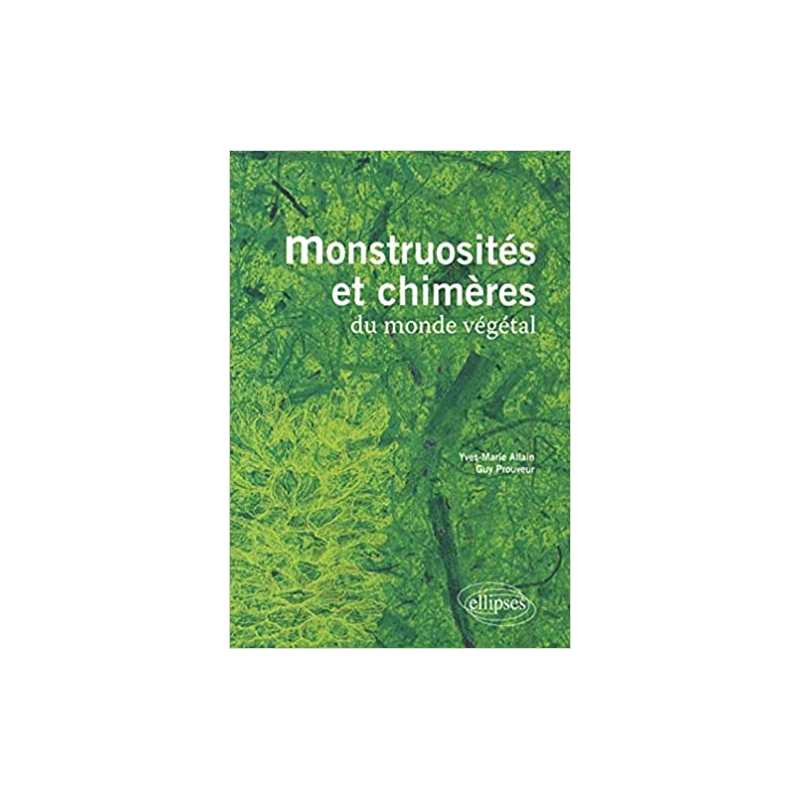 Monstruosités et chimères du monde végétal - Yves-Marie Allain