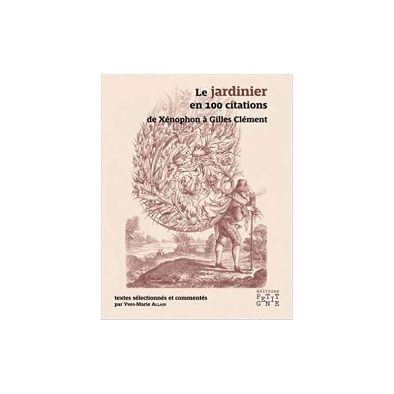 Le Jardinier En 100 Citations - Yves-Marie Allain