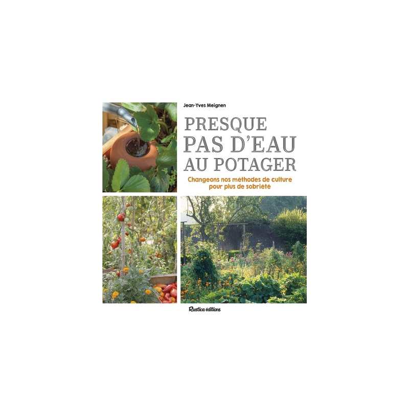 Presque pas d'eau au potager - Jean-Yves Meignen