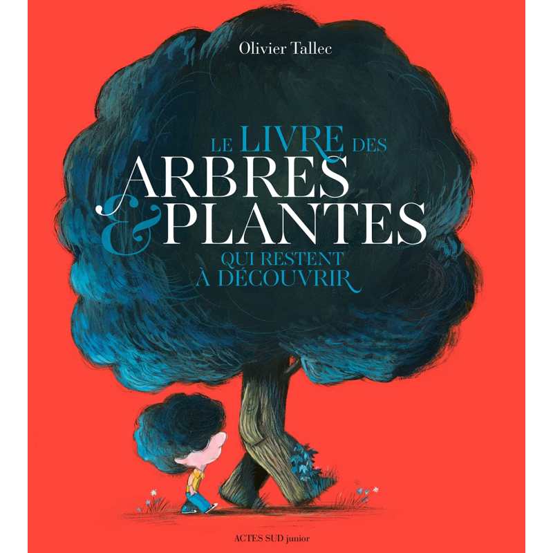 Le livre des arbres et plantes qui restent à découvrir - Olivier Tallec