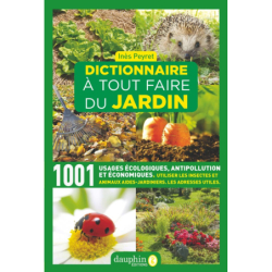 Dictionnaire à tout faire du jardin - 1001 usages écologiques