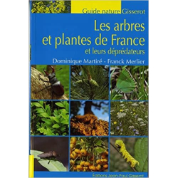 Les arbres et plantes de France et leurs déprédateurs - Dominique Martiré / Franck Merlier