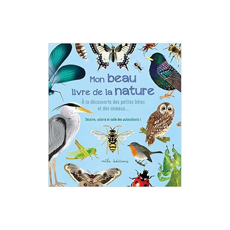 Mon beau livre de la nature : à la découverte des petites bêtes et des oiseaux - Anne Baudier / Rebecca Romeo