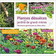 Fleurs désuètes des jardins de grand-mères: Conseils de culture et ...